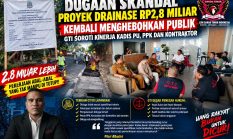 DUGAAN SKANDAL PROYEK DRAINASE RP2,8 MILIAR KEMBALI MENGHEBOHKAN PUBLIK